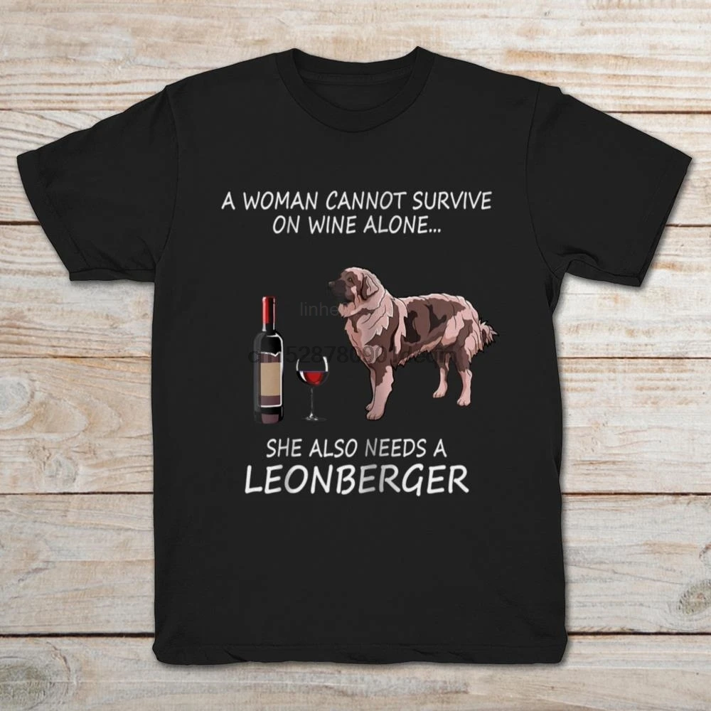 

Brand A Woman Cannot Survive On Wine Alone She Also Needs A Rat Leonberger 2019 Summer MenShort Sleeve T-Shirt