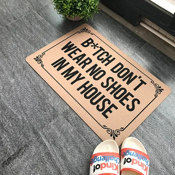 

Custom Welcome Mat B*TCH DON'T WEAR NO SHOES IN MY HOUSE Brown Rubber Carpet In The Hallway Anti-Slip Entrance Mats
