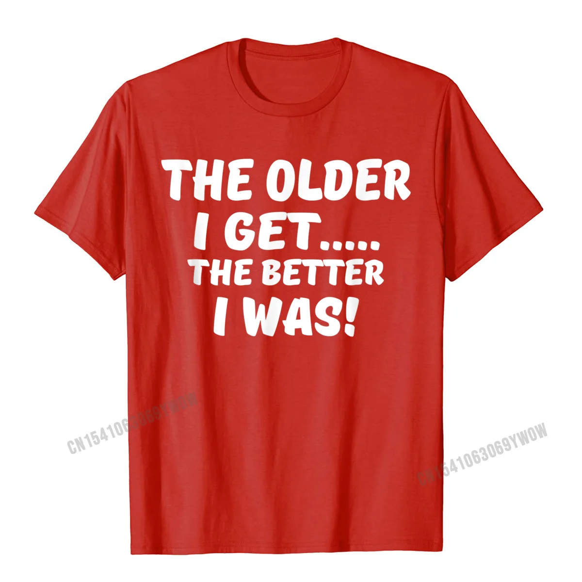 Crew Neck Casual 100% Cotton Men T-Shirt Casual Short Sleeve Tops Shirts Family Normal T Shirt Free Shipping The older I get the better I was funny old age t-shirt__180 red