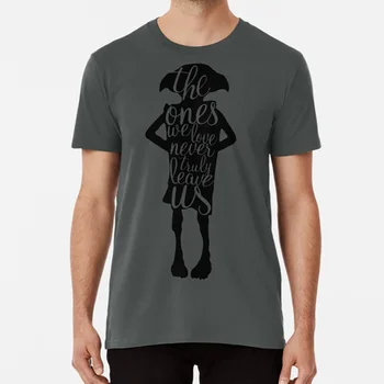 

The Ones We Love Never Truly Leave Us T Shirt Dobby Silhouette Magic Quote Love