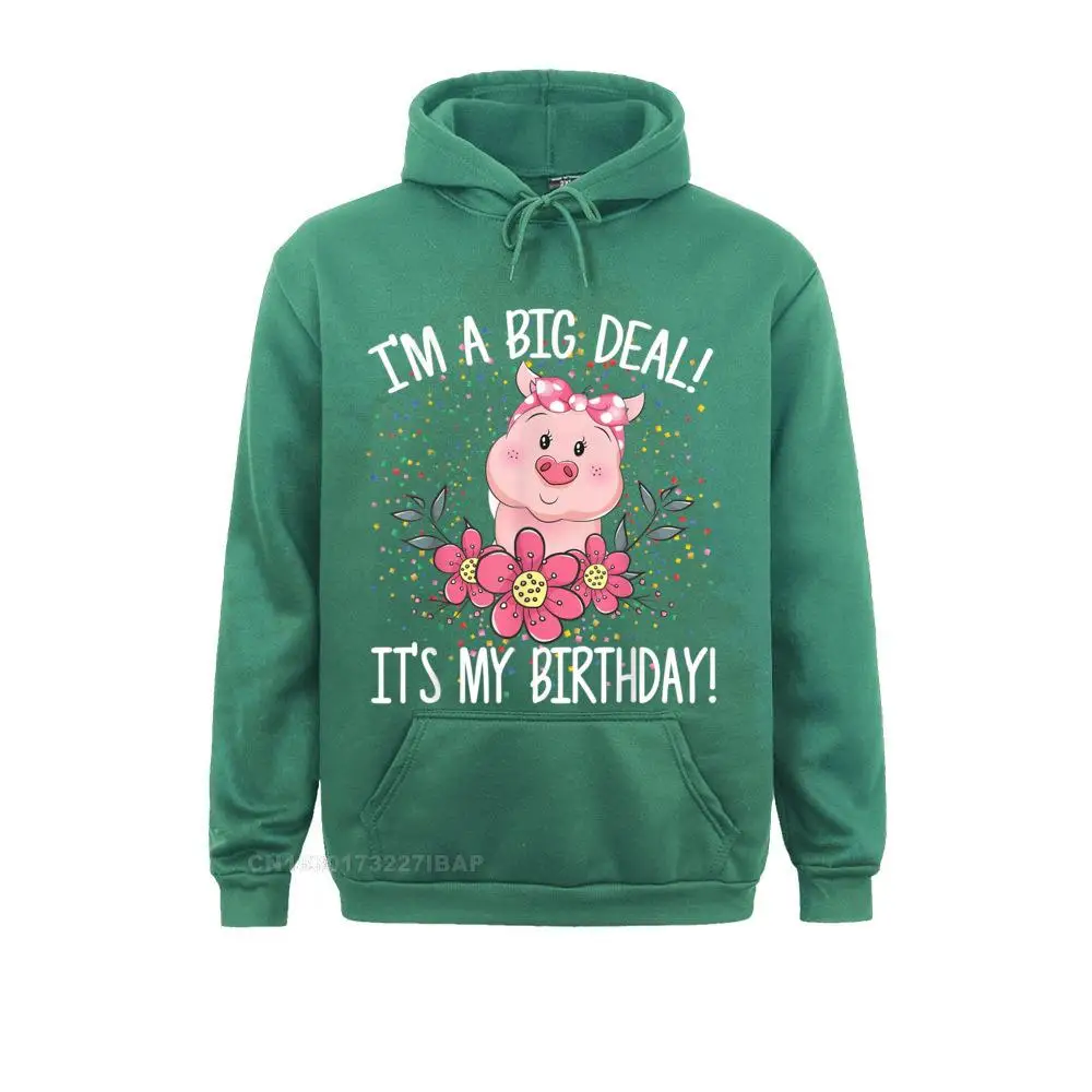 I'm A Big Deal It's My Birthday Funny Birthday With Pig Hooded Pullover Chinese Style Mother Day Women Hoodies Customized New