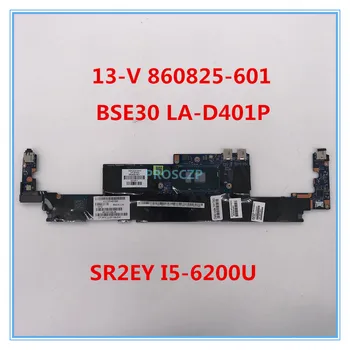 

High quality For 13-V 13T-V000 Laptop motherboard 860825-601 BSE30 LA-D401P With SR2EY I5-6200U CPU 100% workign well