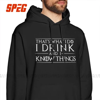 

Game Of Thrones Hooded Sweatshirt Tyrion Lannister That's What I Do I Drink And I Know Things Man Cotton Hoodie Printed Pullover