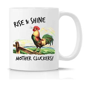 

Rise and Shine Mother Cluckers! Funny Coffee Mug - Perfect Gift for Rooster, Chicken Lovers,Sister, Friend, Co-Worke