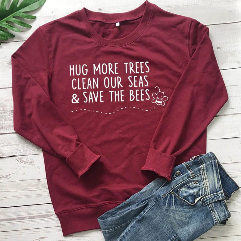 Hug More Trees Clean Our Seas& Save The Bees Женская Толстовка Пуловер с круглым вырезом Большие размеры толстовки Женская одежда Прямая поставка