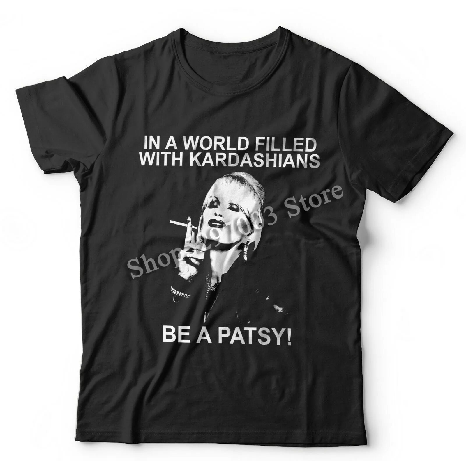 In A World Of Kardashians Be Patsy футболка унисекс-Lumley Ab Fab новые Забавные футболки унисекс |