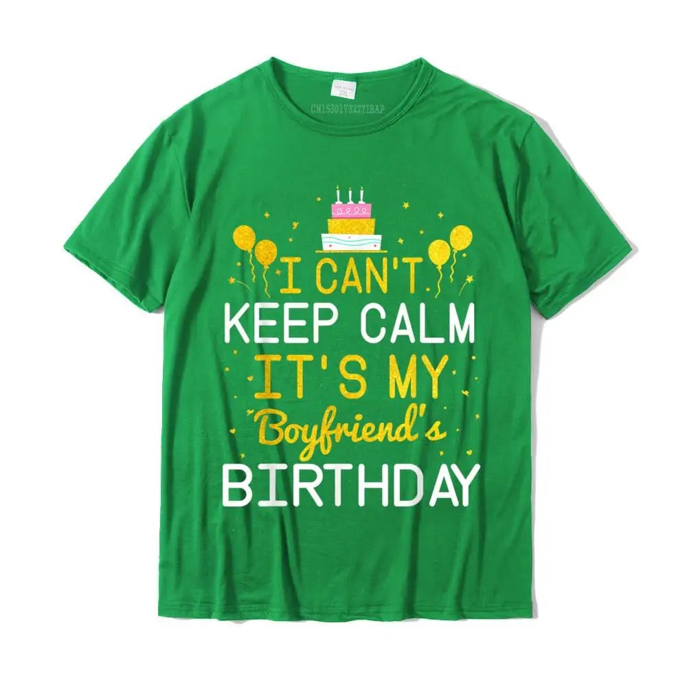 Normal Leisure T-Shirt Slim Fit Summer/Autumn Short Sleeve O Neck T Shirt 100% Cotton Men's Casual Sweatshirts I Can't Keep Calm It's My Boyfriend's Birthday Funny Bday T-Shirt__MZ16610 green