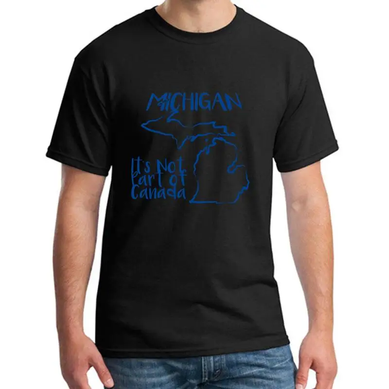 

Funny Michigan Not Canada tshirt loose size 88xl Formal Preppy Style hilarious mens tee t shirts