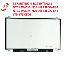 

Original B173RTN02.1 fit B173RTN02.2 NT173WDM-N11 N173FGA-E34 LTN173KT04 1600X900 17.3 inch Slim 30 PIN