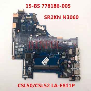 

High quality For HP 15-BS Laptop motherboar d 778186-005 CSL50/CSL52 LA-E811P With SR2KN N3060 CPU 100% full Tested OK