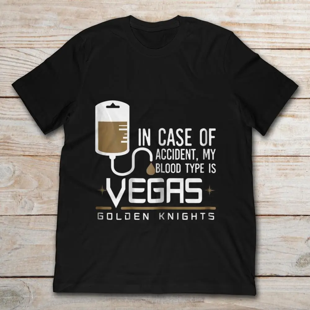 

In Case Of Accident My Blood Type Is Vegas Golden Knights T-Shirt