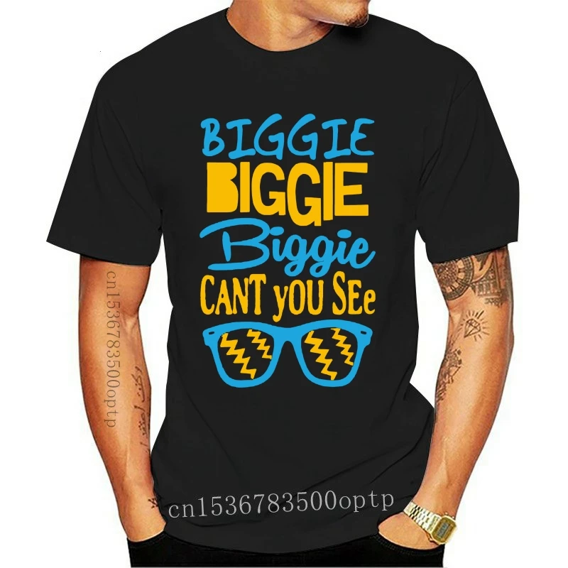 biggie biggie biggie cant you see shirt