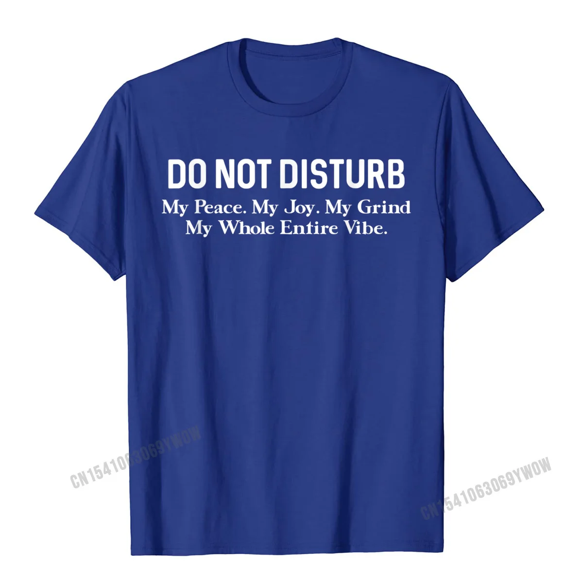 Normal Tshirts Designer Round Collar Custom Pure Cotton Young Tops & Tees Design Short Sleeve Tops T Shirt Wholesale Do Not Disturb My Peace My Joy My Grind My Whole Entire Vibe T-Shirt__418 blue