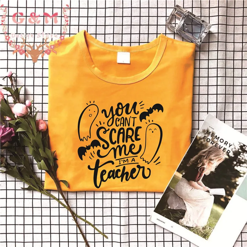 

YOU CAN'T SCARE ME I'M A TEACHER Funny Graphic Print Cool Style Halloween Tee T-shirts Unisex Harajuku Spooky Shirt Drop ship