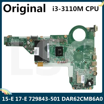 

LSC For HP 15-E 17-E Laptop Motherboard 729843-501 729843-001 DAR62CMB6A0 With SR0N2 i3-3110M CPU 2.4GHz