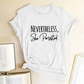 

Nevertheless She Persisted Print Women T-shirt Short Sleeve Cotton Casual Summer Funny Tees Woman Shirts for Ladies Girls Tops