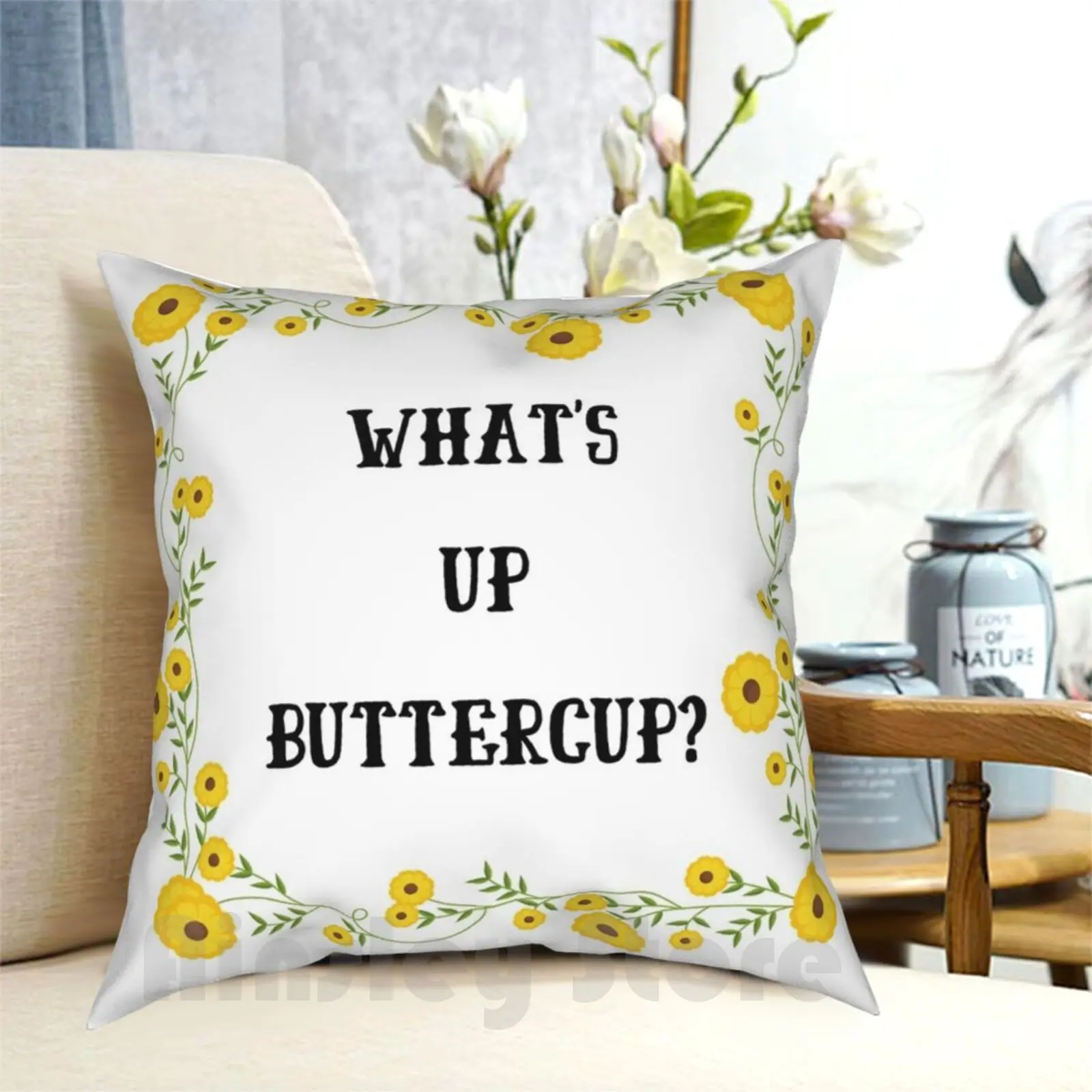 

What'S Up Buttercup  Pillow Case Printed Home Soft Throw Pillow Buttercup Princess Bride Sorority Student College