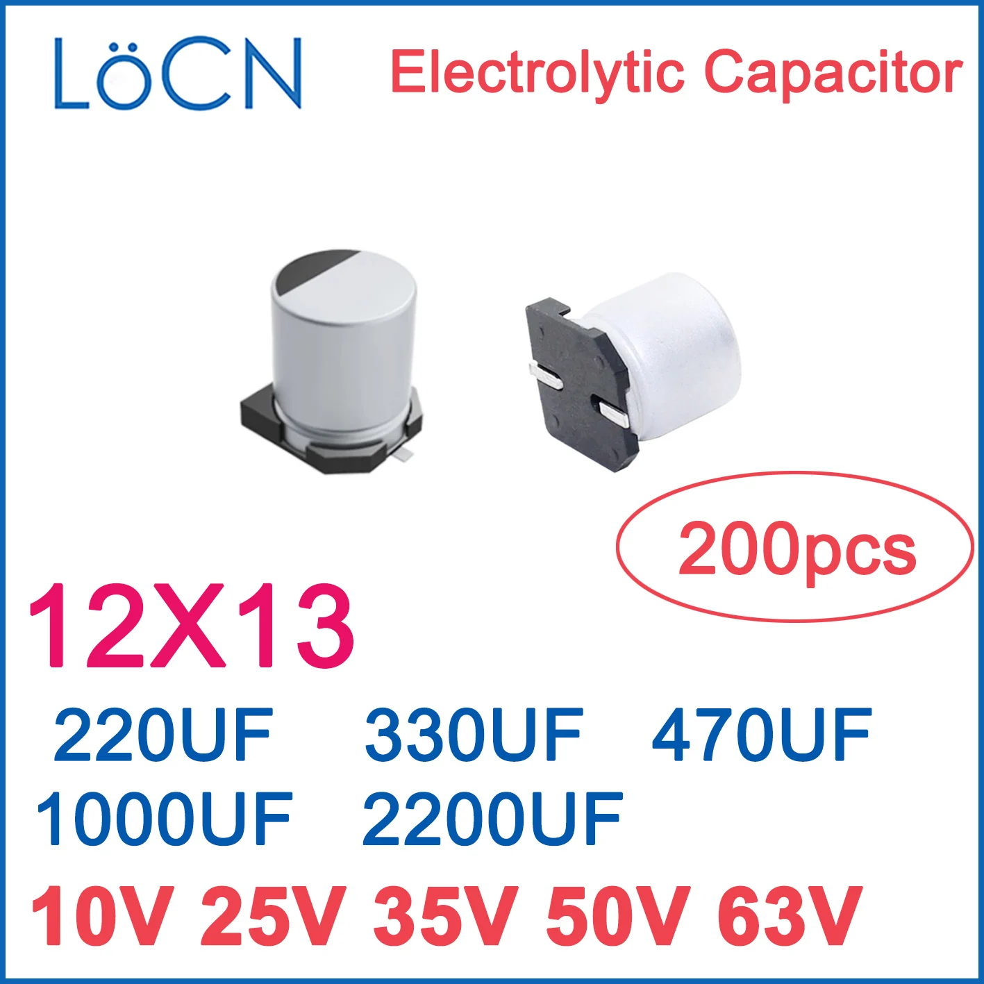 

200pcs SMD Aluminum Electrolytic Capacitor 220UF 330UF 470UF 1000UF 2200UF 10V 25V 35V 50V 63V 12*13 12x13 LoCN