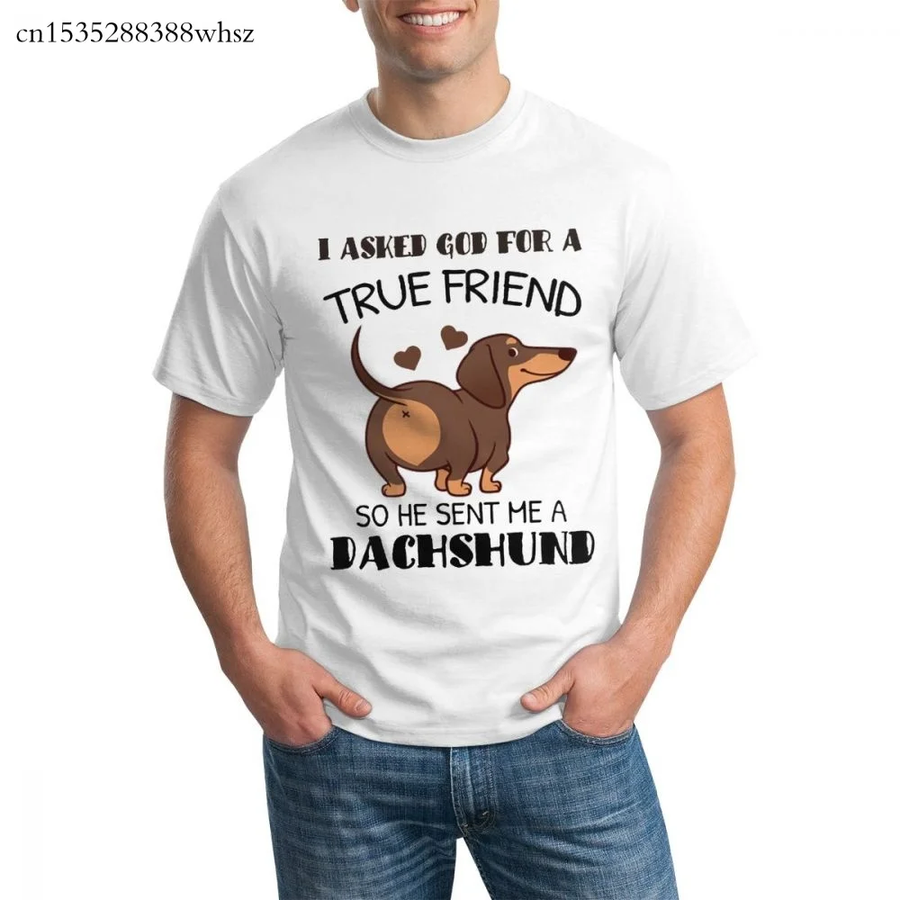 

I Asked God For A True Friend So He Sent Me A Dachshund graphic t shirt for men 2020