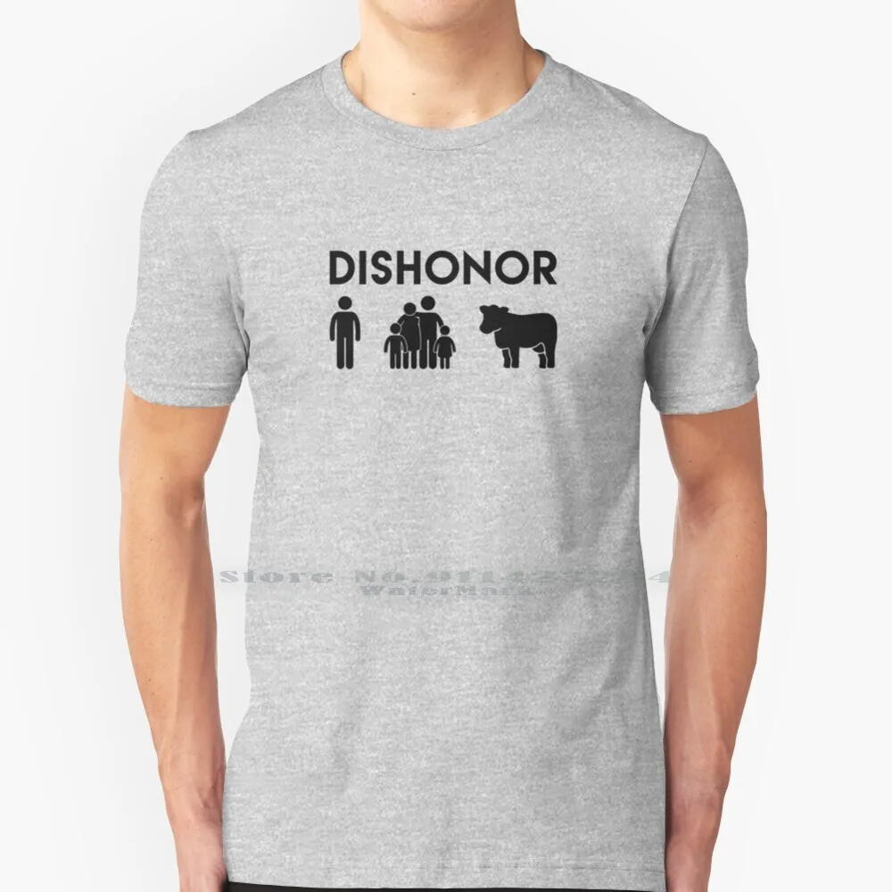 Dishonor On You , Dishonor On Your Family , Dishonor On Your Cow T Shirt 100% Dishonor In Puro Cotone Su Di Te Dishonor On Your