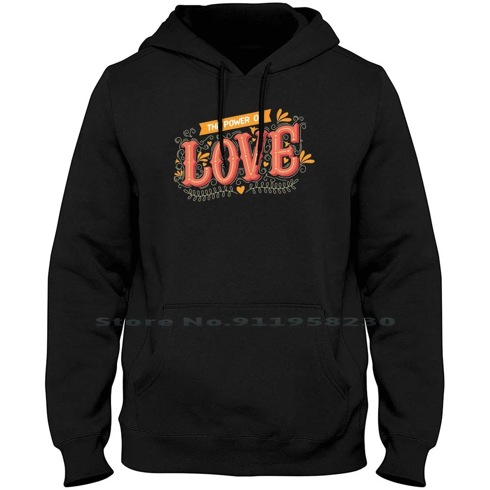 

The Power Of Love Men Women Hoodie Pullover Sweater 6XL Big Size Cotton Power Agent Love Home Buy We Me Love