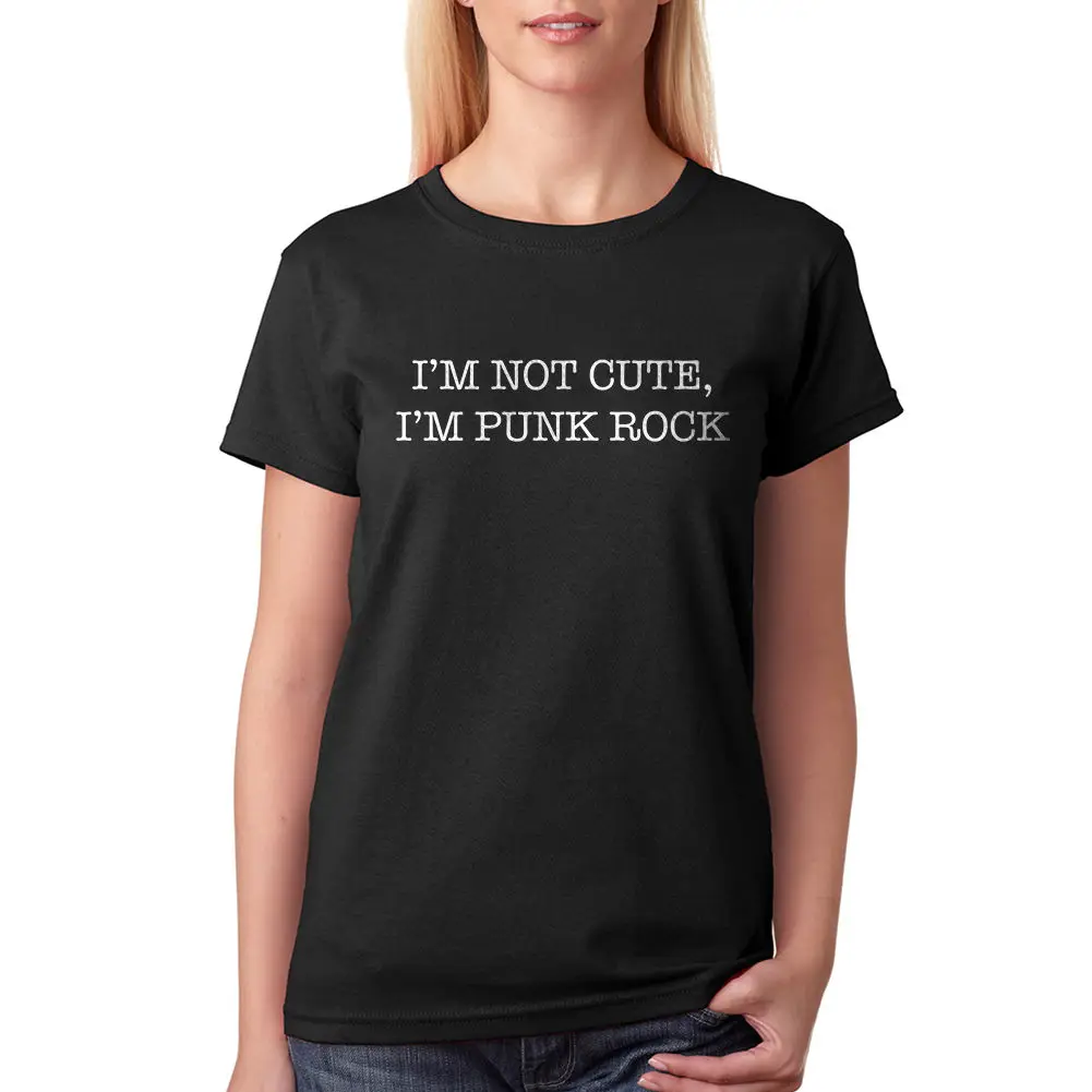 I'M Not Cute I'M Punk Rock Women'S Black T Shirt New Sizes S Xl Print Cotton T Shirt Harajuku Shirt Funny Femme Brand Clothing