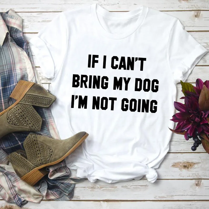 IF-I-CAN-T-BRING-MY-DOG-I-M-NOT-GOING-Letter-T-Shirt-Crewneck-Funny (5)