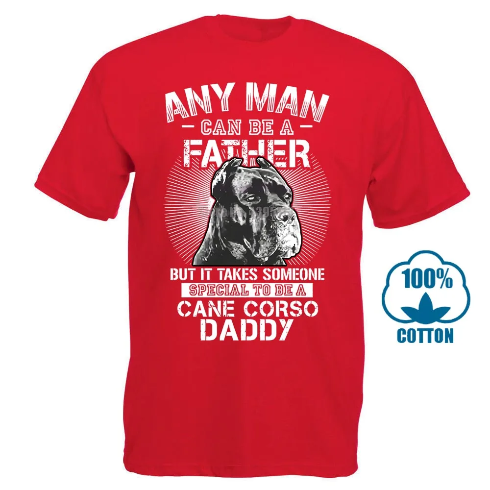Any Man Can Be A Father Someone Special To Be Cane Corso Daddy Shirts 015820 - Цвет: Красный