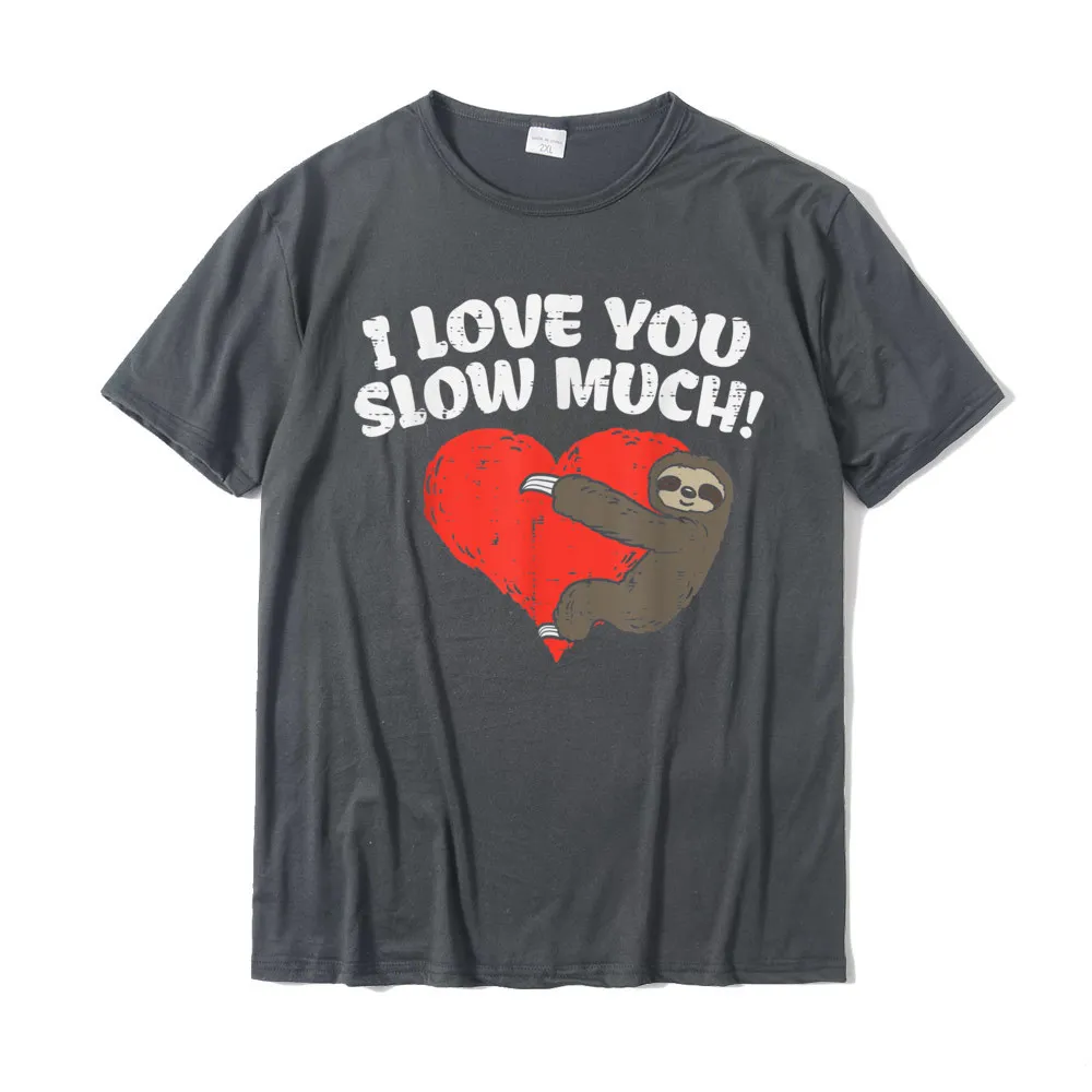 Printing T-Shirt Printed On Short Sleeve 2021 Hot Sale Crew Neck 100% Cotton T Shirt Group Tee Shirts for Men Summer Fall I Love You Slow Much Sloth Heart Funny Valentines Day Gift T-Shirt__19844 carbon