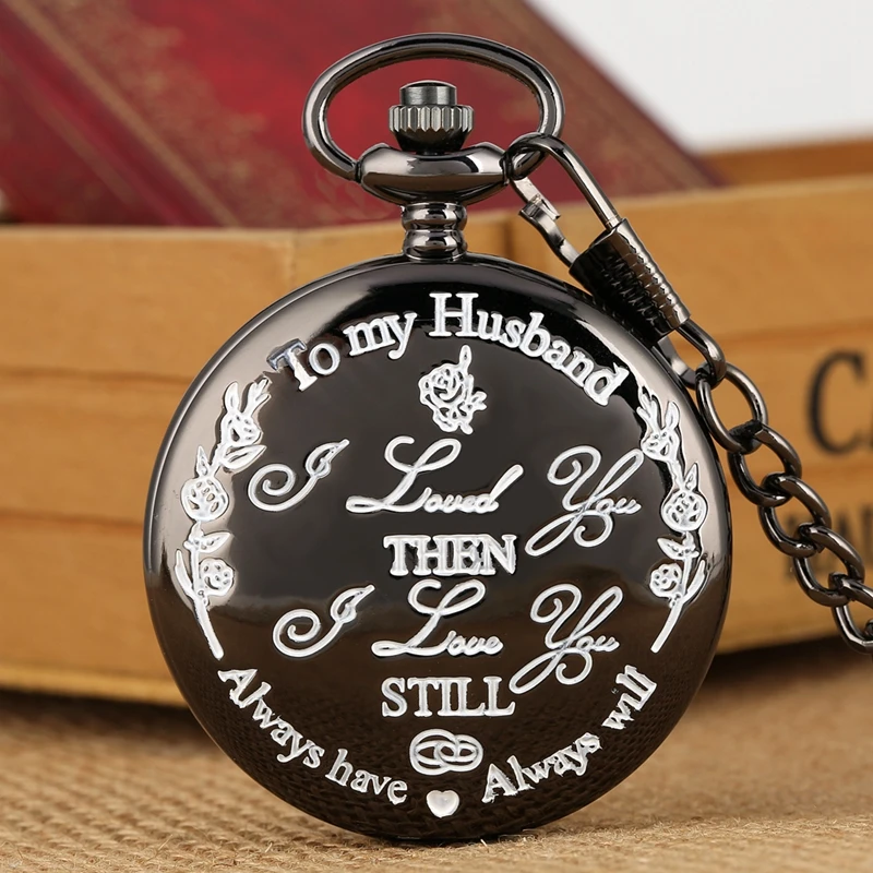 

Popular Customized Pocket Watch to my husband I LOVE YOU Always Will Black/Silver/Gold Quartz Watch Chain Clock for Men Husband