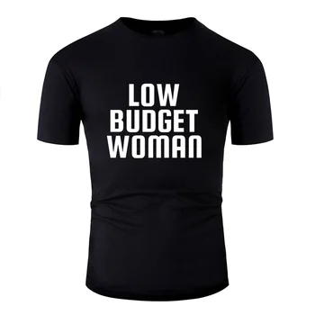 

Create Humorous Low Budget Woman T-Shirt For Mens Girl Boys O-Neck Men T-Shirt Gents Big Size 3xl 4xl 5xl Hip Hop