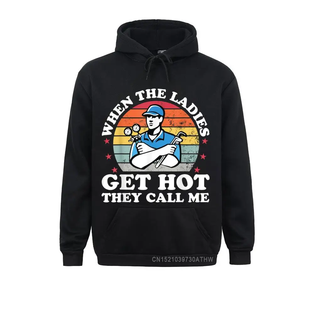 

When Ladies Get Hot They Call Me Funny HVAC Technician Gift Men Sweatshirts Custom Special Hoodies Sportswears Women Autumn