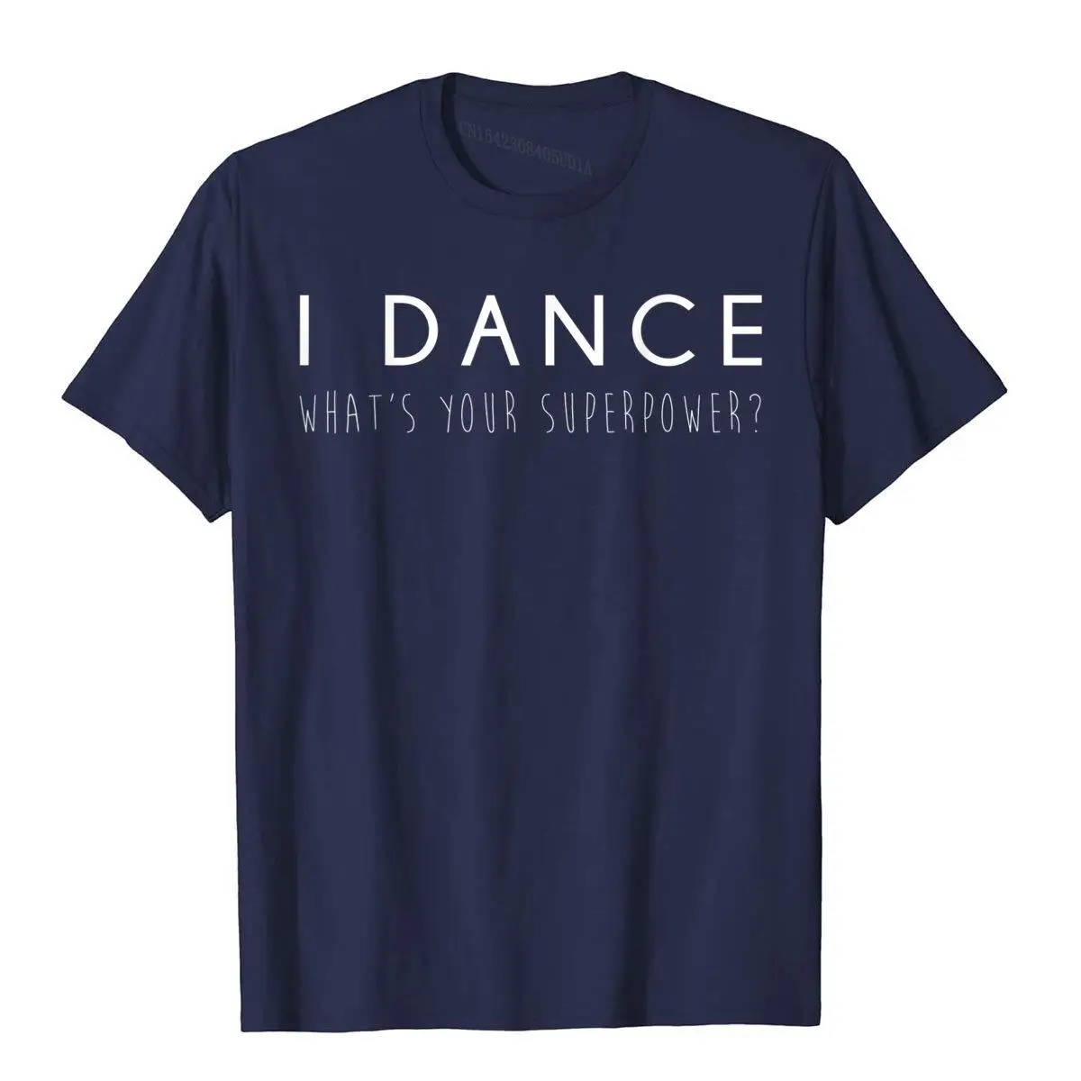 I Dance What's Your Superpower Shirt Funny Cute Dancer Gift__A10358navy