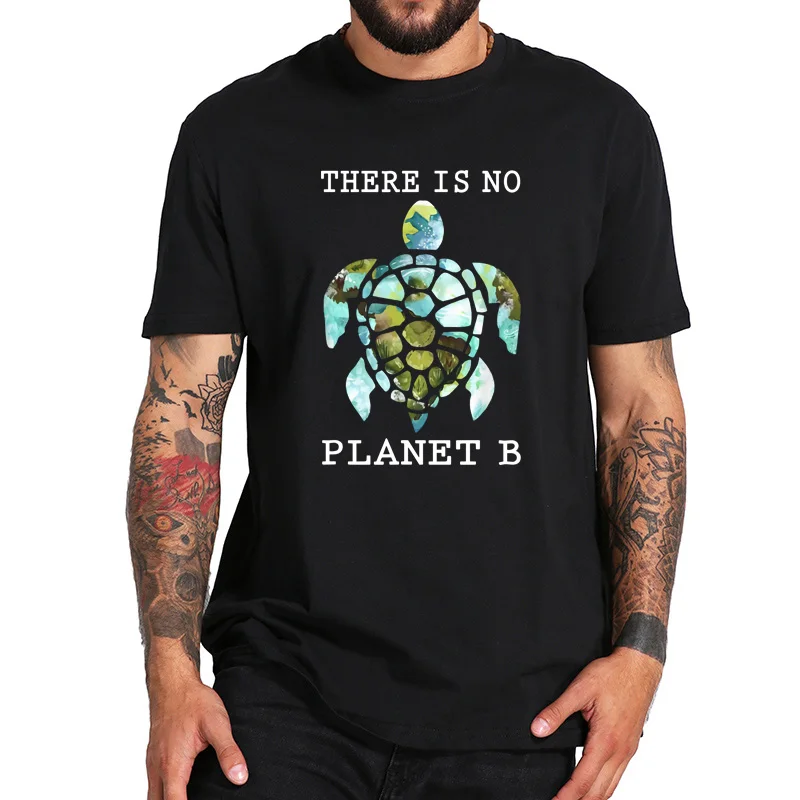 

100% Cotton T Shirt There Is No Planet B Rescue Turtle T Shirt Protection Animals Awareness Camisetas Crew Neck EU Size Tops