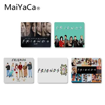 

MaiYaCa Your Own Mats friends TV Shows Rubber Pad to Mouse Game DIY Design gaming Mouse pad Rug For PC Laptop Notebook