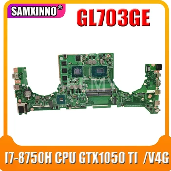 

Akemy For ASUS ROG STRIX GL703GE GL703G Laotop Mainboard GL703GE Motherboard with I7-8750H CPU GTX1050 TI /V4G