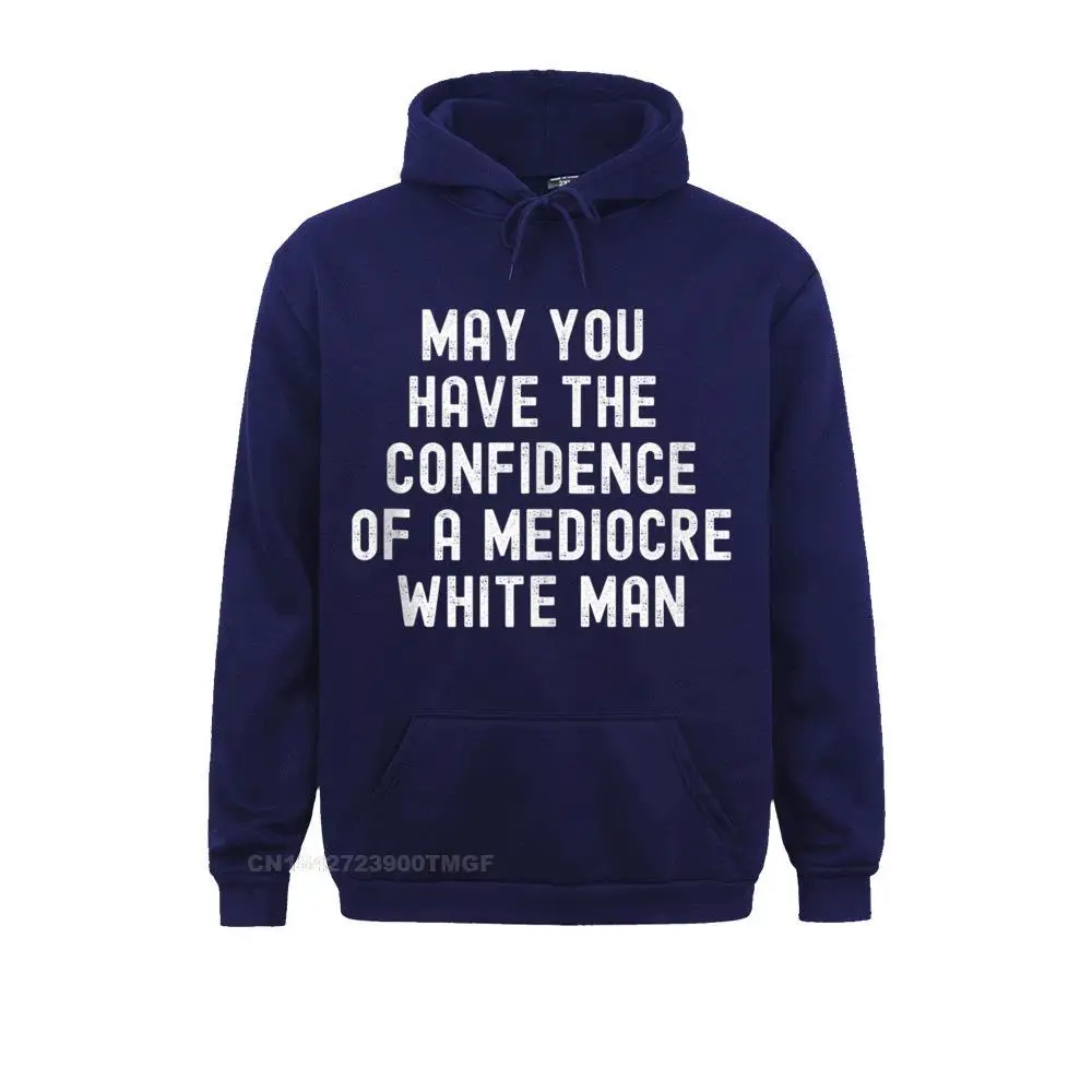  Women Long Sleeve May You Have the Confidence of a Mediocre White Man. Tank Top__19431 Sweatshirts Normal Hoodies 2021 Hot Sale Sportswears May You Have the Confidence of a Mediocre White Man. Tank Top__19431navy