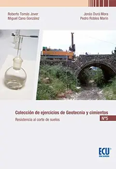 

Colección de ejercicios de geotecnia y cimientos: Cuaderno n. º 5. Resistencia al corte de suelos (ECU)