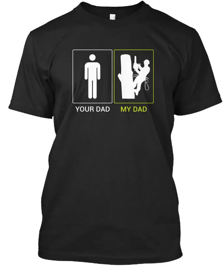 2019 Новая модная футболка с круглым вырезом и надписью Your Dad My Arborist |