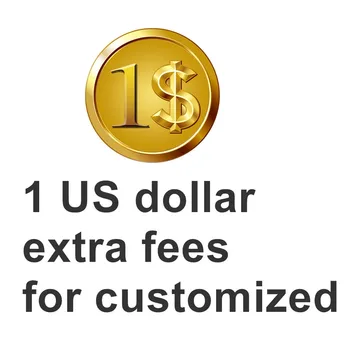 

1 US dollar extra fees for customized