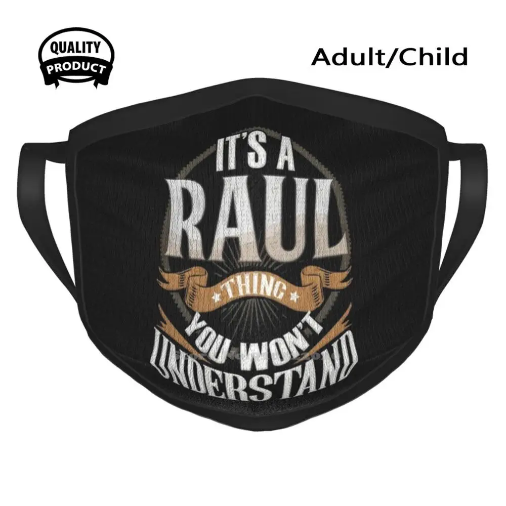 

Custom Gift For Raul - It'S A Raul You Wouldn'T Understand Warmer Breathable Face Masks Raul Its A Raul You Wouldnt