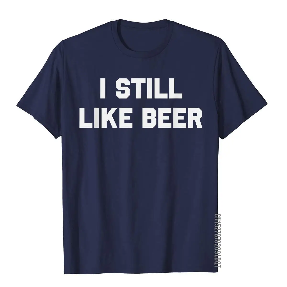 I Still Like Beer T-Shirt Funny Political Humor__B5767navy