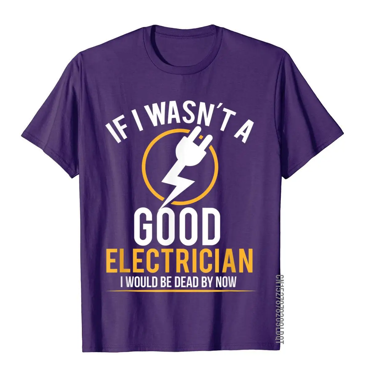 If I Wasn't a Good Electrician I'd Be Dead T-Shirt__B9369purple