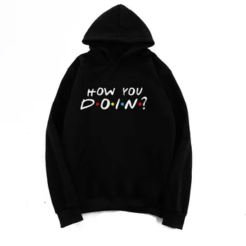 

How You Doin Women Hoodies Streetwear Friends Funny Fashion Fleece Pullover TV Shows Girl Long Sleeve Autumn Outwear Drop Ship