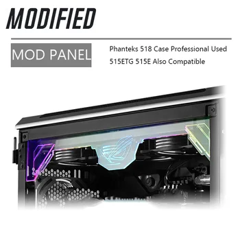 

Phanteks 518 case top radiator modified Acrylic panel 5v DRGB ROG Decoration Custom Support sync MB
