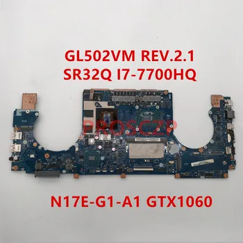 

High quality For ASUS GL502VM REV.2.1 Laptop motherboard SR32Q I7-7700HQ CPU N17E-G1-A1 GTX1060 DDR3 100% full tested OK