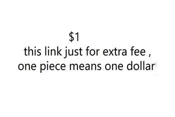 

this link just for extra fee ,one piece means one dollar