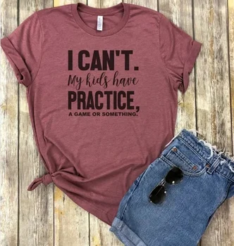 

Women Mom Shirt I Can't My Kids Have Practice (a Game or Something) Print Casual Cotton Funny Tops Tees Hockey Mom Baseball Mom