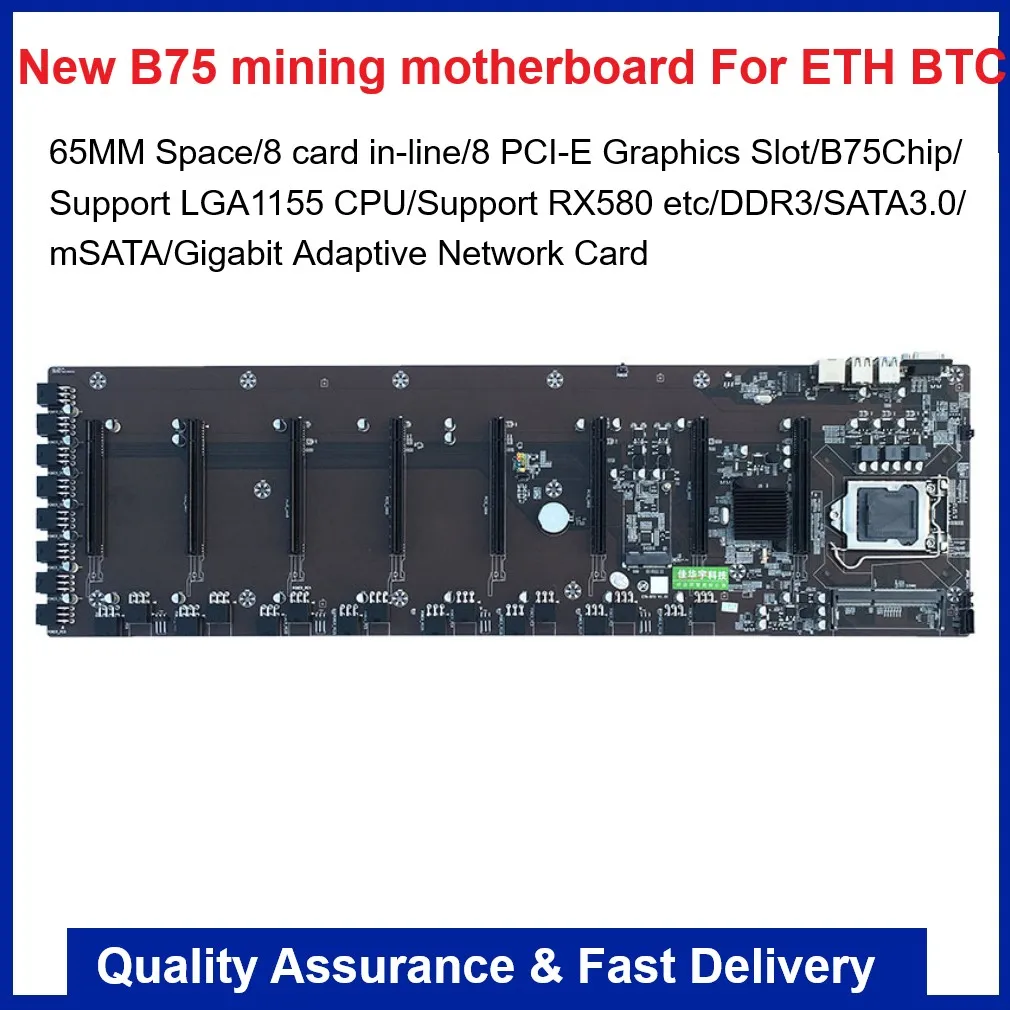 

ETH BTC New Mining Motherboard B75 65MM B75 chip LGA1155 8GPU Slot Supports RX580 DDR3 SATA3.0 mSATA USB3.0 Gigabit Network Card