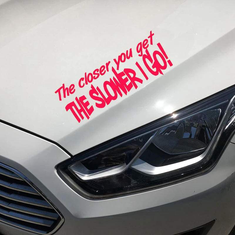 The closer you get SLOWER I GO funny Car Window Bumper Vinyl Decal Sticker - Image 5